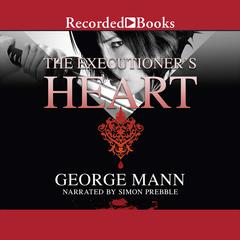 The Executioner's Heart by George Mann audiobook