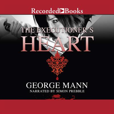 The Executioner's Heart by George Mann audiobook