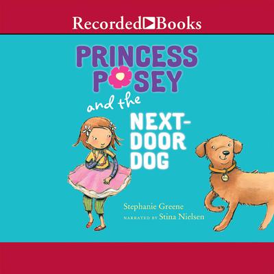Princess Posey and the Next-Door Dog by Stephanie Greene audiobook