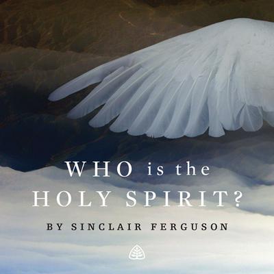 Who is The Holy Spirit? by Sinclair B. Ferguson audiobook