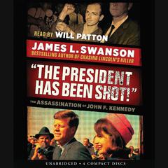 The President Has Been Shot! by James L. Swanson audiobook