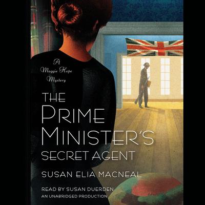 The Prime Minister's Secret Agent by Susan Elia MacNeal audiobook