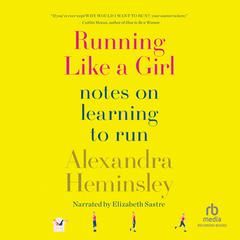Running Like a Girl by Alexandra Heminsley audiobook