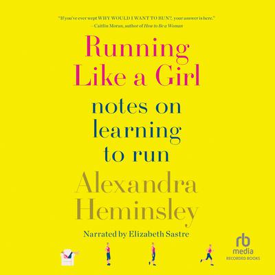 Running Like a Girl by Alexandra Heminsley audiobook