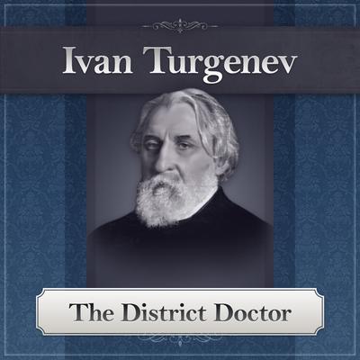 The District Doctor by Ivan Turgenev audiobook
