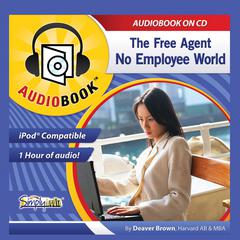 The Free Agent, No Employee World by Deaver Brown audiobook