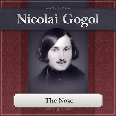 The Nose by Nikolai Vasilievich Gogol audiobook