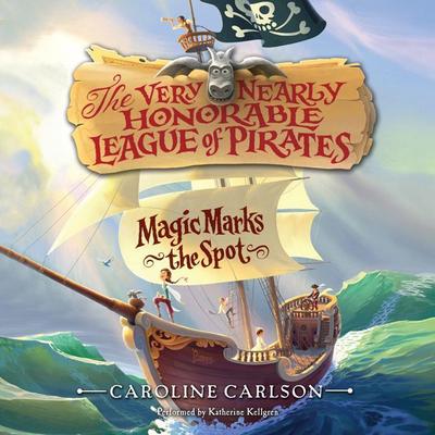 Magic Marks the Spot by Caroline Carlson audiobook