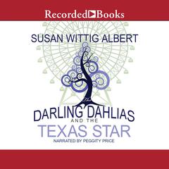 The Darling Dahlias and the Texas Star by Susan Wittig Albert audiobook