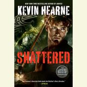 Shattered by  Kevin Hearne audiobook
