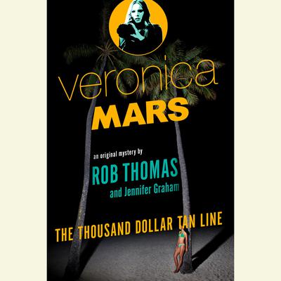 Veronica Mars: An Original Mystery by Rob Thomas by Rob Thomas audiobook