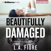 Beautifully Damaged by  L. A. Fiore audiobook
