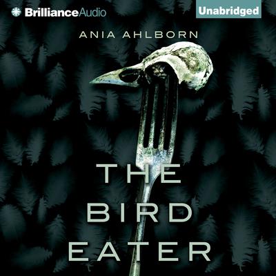 The Bird Eater by Ania Ahlborn audiobook