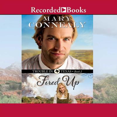 Fired Up by Mary Connealy audiobook
