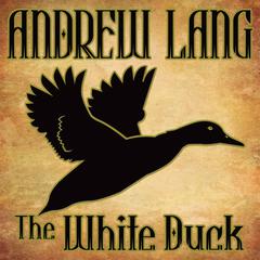 The White Duck by Andrew Lang audiobook