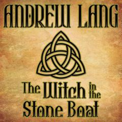 The Witch in the Stone Boat by Andrew Lang audiobook