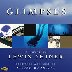 Glimpses by Lewis Shiner audiobook