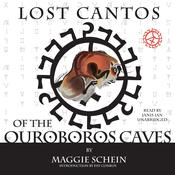 Lost Cantos of the Ouroboros Caves by  Maggie Schein audiobook