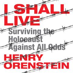 I Shall Live by Henry Orenstein audiobook