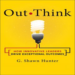 Out Think by G. Shawn Hunter audiobook