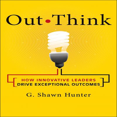 Out Think by G. Shawn Hunter audiobook
