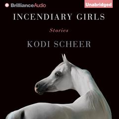 Incendiary Girls by Kodi Scheer audiobook