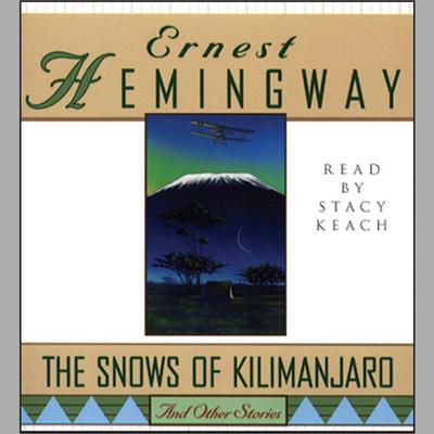 The Snows of Kilimanjaro and Other Stories by Ernest Hemingway audiobook