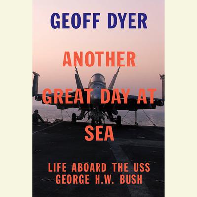 Another Great Day at Sea by Geoff Dyer audiobook