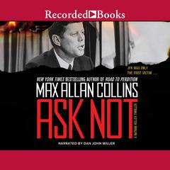 Ask Not by Max Allan Collins audiobook