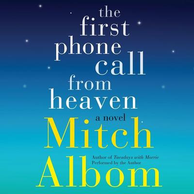 The First Phone Call From Heaven by Mitch Albom audiobook
