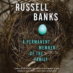 A Permanent Member of the Family by Russell Banks audiobook