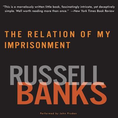 The Relation of My Imprisonment by Russell Banks audiobook