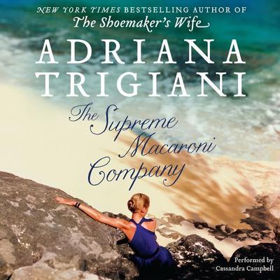 The Supreme Macaroni Company by Adriana Trigiani audiobook