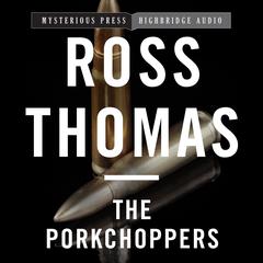 The Porkchoppers by Ross Thomas audiobook