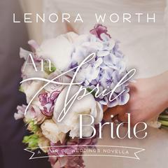 An April Bride by Lenora Worth audiobook