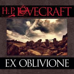 Ex Oblivione by H. P. Lovecraft audiobook