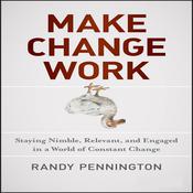 Make Change Work by  Randy Pennington audiobook