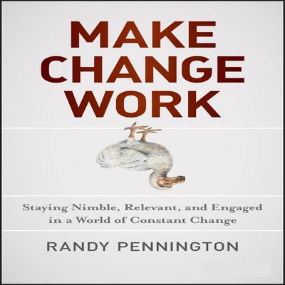 Make Change Work by Randy Pennington audiobook