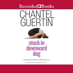 Stuck in Downward Dog by Chantel Guertin audiobook