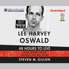Lee Harvey Oswald: 48 Hours to Live by Steven M. Gillon audiobook