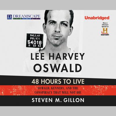 Lee Harvey Oswald: 48 Hours to Live by Steven M. Gillon audiobook
