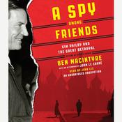 A Spy Among Friends by  Ben Macintyre audiobook