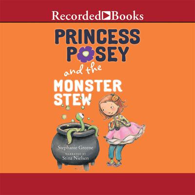 Princess Posey and the Monster Stew by Stephanie Greene audiobook