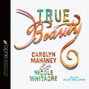 True Beauty by  Carolyn Mahaney audiobook