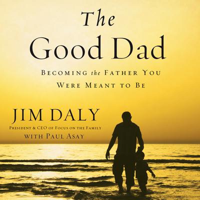 The Good Dad by Jim Daly audiobook