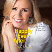 Happily Ever After by  Trista Sutter audiobook