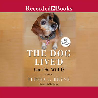 The Dog Lived (and So Will I) by Teresa Rhyne audiobook