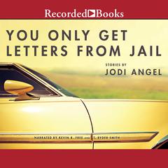 You Only Get Letters From Jail by Jodi Angel audiobook