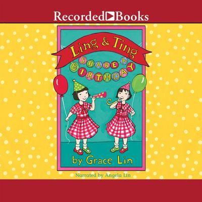 Ling & Ting Share a Birthday by Grace Lin audiobook