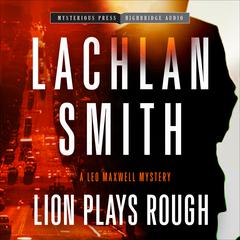 Lion Plays Rough by Lachlan Smith audiobook
